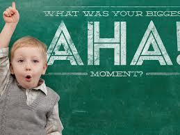 What was your biggest AHA! moment?